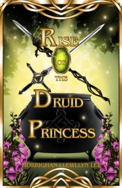 Rise of the Druid Princess - Morrighan Llewellyn Lee