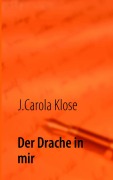 Cover-Bild zum Titel 'Der Drache in mir' von 'J. Carola Klose'