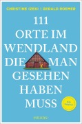Cover-Bild zum Titel '111 Orte im Wendland, die man gesehen haben muss' von 'Christine Izeki'