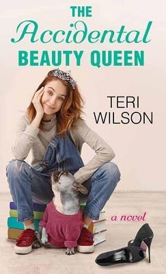 The Accidental Beauty Queen - Teri Wilson