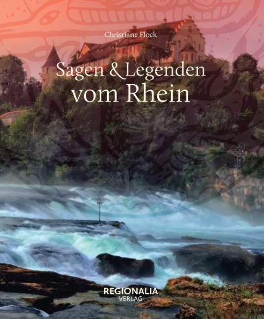 Sagen und Legenden vom Rhein - Christiane Flock
