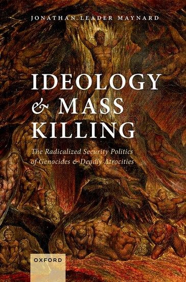 Ideology and Mass Killing - Jonathan Leader Maynard