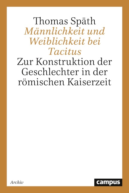 Männlichkeit und Weiblichkeit bei Tacitus - Thomas Späth