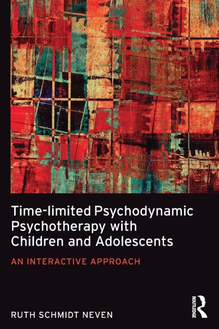 Time-limited Psychodynamic Psychotherapy with Children and Adolescents - Ruth Schmidt Neven