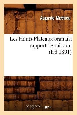 Les Hauts-Plateaux Oranais, Rapport de Mission, (Éd.1891) - Auguste Mathieu