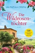 Cover-Bild zum Titel 'Die Wildrosentöchter' von 'Valentina Cebeni'