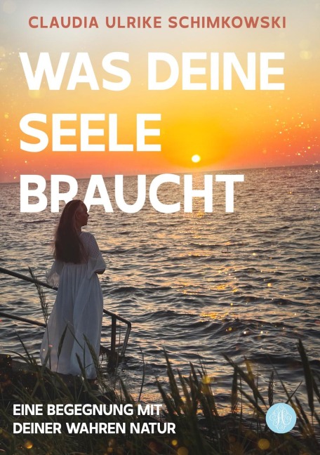 Was Deine Seele braucht - Claudia Ulrike Schimkowski