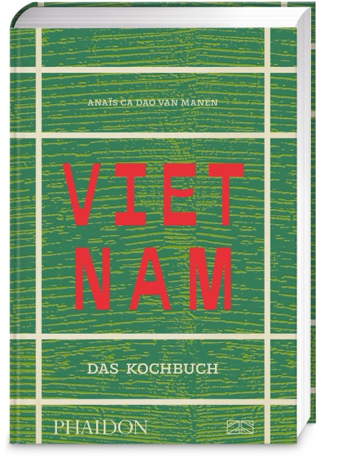 Vietnam - Das Kochbuch - Anaïs Ca Dao van Manen
