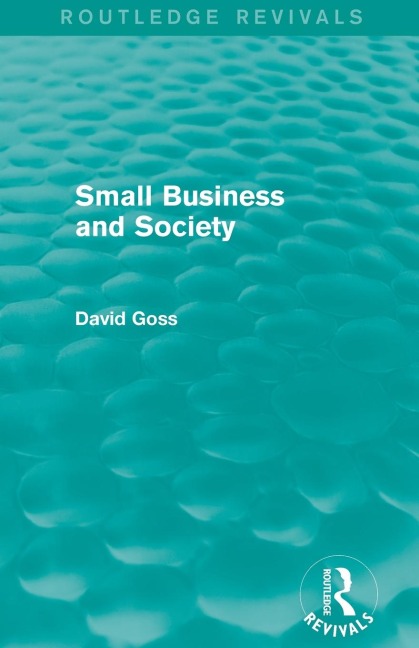 Small Business and Society (Routledge Revivals) - David Goss