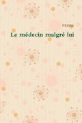 Cover-Bild zum Titel 'Le médecin malgré lui' von 'Molière'
