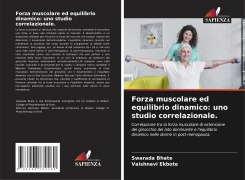 Cover-Bild zum Titel 'Forza muscolare ed equilibrio dinamico: uno studio correlazionale.' von 'Swarada Bhate, Vaishnavi Ekbote'