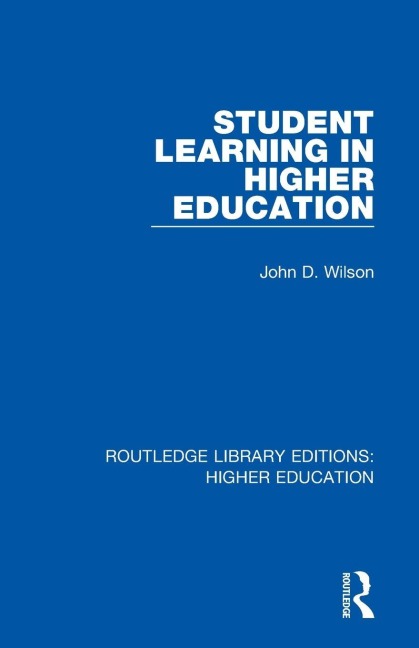 Student Learning in Higher Education - John D. Wilson