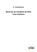 Cover-Bild zum Titel 'Oeuvres du Cardinal de Retz' von 'R. Chantelauze'