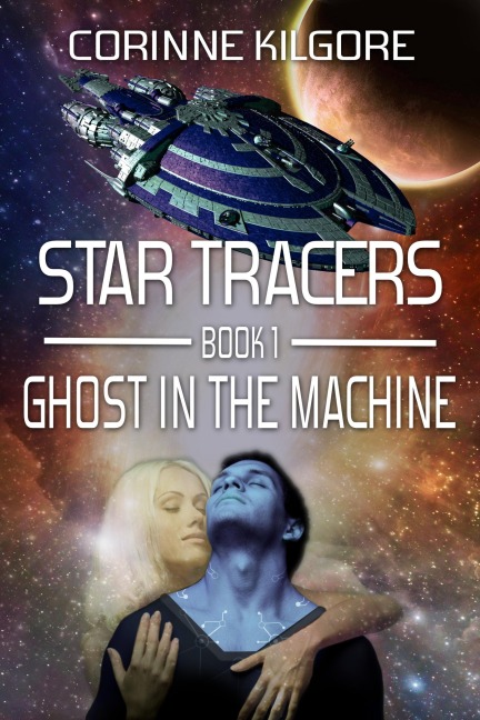 Ghost In The Machine (Star Tracers, #1) - Corinne Kilgore