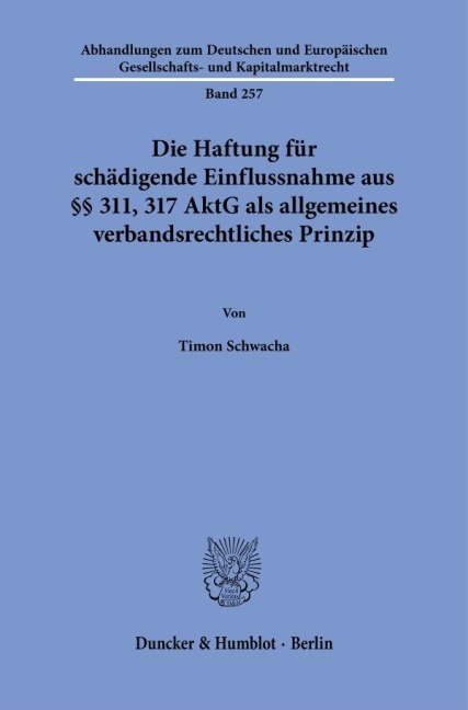 Die Haftung für schädigende Einflussnahme aus §§ 311, 317 AktG als allgemeines verbandsrechtliches Prinzip - Timon Schwacha
