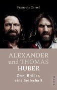 Alexander und Thomas Huber - François Carrel