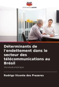 Cover-Bild zum Titel 'Déterminants de l'endettement dans le secteur des télécommunications au Brésil' von 'Rodrigo Vicente Dos Prazeres'