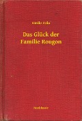 Cover-Bild zum Titel 'Das Glück der Familie Rougon' von 'Emile Zola'