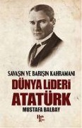 Cover-Bild zum Titel 'Dünya Lideri Atatürk' von 'Mustafa Balbay'