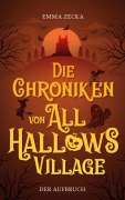 Cover-Bild zum Titel 'Die Chroniken von All Hallows Village' von 'Emma Zecka'