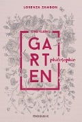 Eine kleine Gartenphilosophie - Lorenza Zambon