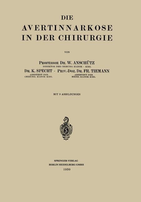 Die Avertinnarkose in der Chirurgie - Wilhelm Anschütz, K. Specht, Fritz Tiemann