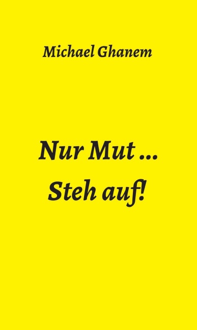 Nur Mut ... - Michael Ghanem