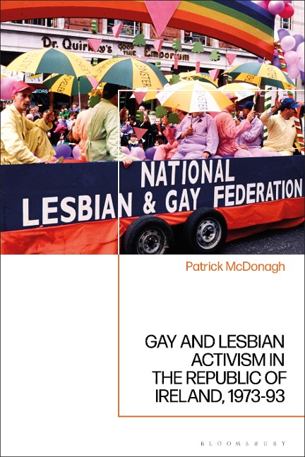 Gay and Lesbian Activism in the Republic of Ireland, 1973-93 - Patrick McDonagh