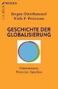 Geschichte der Globalisierung - Jürgen Osterhammel, Niels P. Petersson