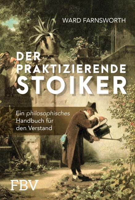 Der praktizierende Stoiker - Ward Farnsworth