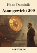 Cover-Bild zum Titel 'Atomgewicht 500' von 'Hans Dominik'