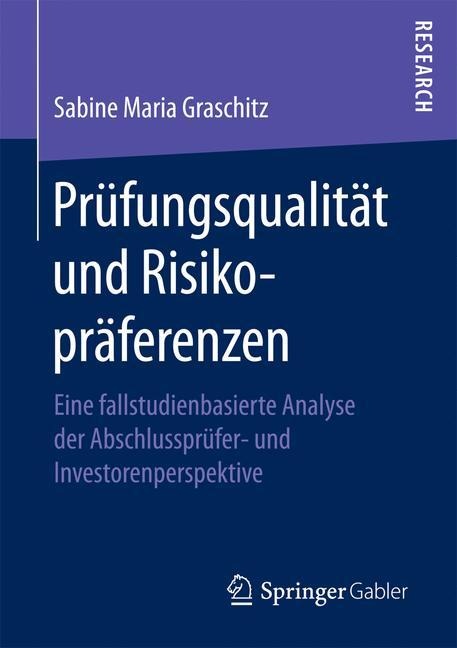 Prüfungsqualität und Risikopräferenzen - Sabine Maria Graschitz