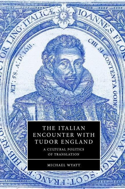 The Italian Encounter with Tudor England - Michael Wyatt