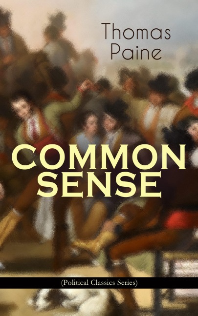 COMMON SENSE (Political Classics Series) - Thomas Paine