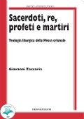 Cover-Bild zum Titel 'Sacerdoti, re, profeti e martiri. Teologia liturgica della Messa Crismale' von 'Giovanni Zaccaria'