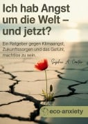 Klimaangst / Ich hab Angst um die Welt und jetzt? - Sophie A. Carter
