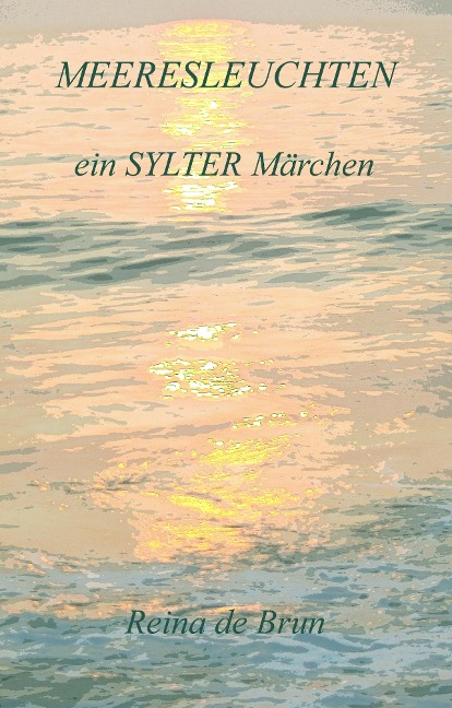 Meeresleuchten ein SYLTER Märchen - Reina De Brun
