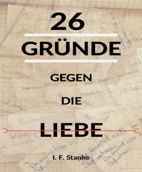 26 Gründe gegen die Liebe - I. F. Stanke