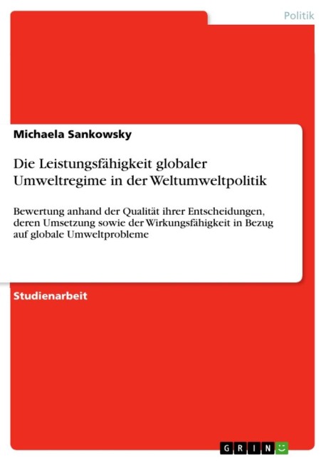 Die Leistungsfähigkeit globaler Umweltregime in der Weltumweltpolitik - Michaela Sankowsky