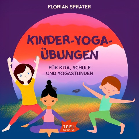 Kinder-Yoga-Übungen. Für Kitas, Schulen und Yogastunden - Florian Sprater, Ralf Kiwit, Rudi Mika