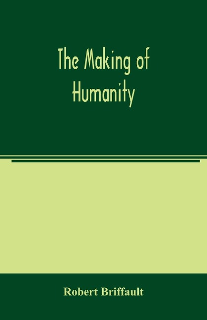 The making of humanity - Robert Briffault
