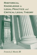 Cover-Bild zum Titel 'Rhetorical Knowledge in Legal Practice and Critical Legal Theory' von 'Francis J. Mootz'