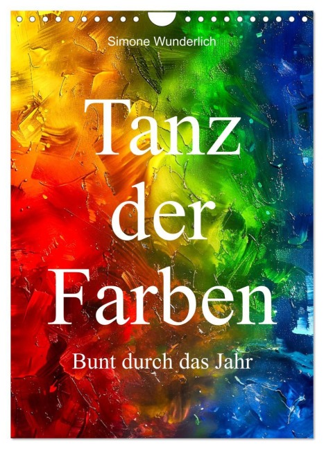 Tanz der Farben - Bunt durch das Jahr (Wandkalender 2026 DIN A4 hoch), CALVENDO Monatskalender - Simone Wunderlich