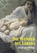 Cover-Bild zum Titel 'Die Wunder des Lebens' von 'Stefan Zweig'