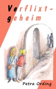 Cover-Bild zum Titel 'Verflixt - geheim' von 'Petra Ording'