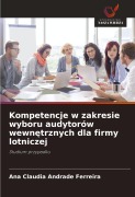 Cover-Bild zum Titel 'Kompetencje w zakresie wyboru audytorów wewn¿trznych dla firmy lotniczej' von 'Ana Claudia Andrade Ferreira'