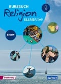 Kursbuch Religion Elementar 9 - Ausgabe 2017 für Bayern. Schulbuch 9 - Wolfram Eilerts, Hans Burkhardt, Eva Weigand