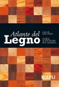Cover-Bild zum Titel 'Atlante del legno. Guida ai legnami del mondo' von ''