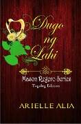 Cover-Bild zum Titel 'Dugo ng Lahi (Mason Regero Series Tagalog Edition, #3)' von 'Arielle Alia'