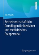 Cover-Bild zum Titel 'Betriebswirtschaftliche Grundlagen für Mediziner und medizinisches Fachpersonal' von 'Ado Ampofo'